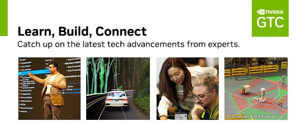 NVIDIA GTC - Learn, Build, Connect - catch up on the latest tech advancements from experts
