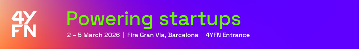 Powering startups 2 - 5 March 2026 | Fira Gran Via, Barcelona | 4YFN Entrance