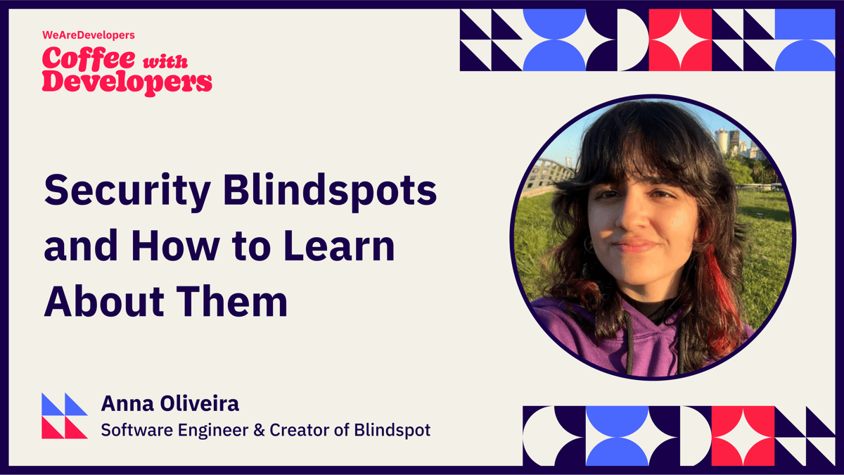 Coffee with Developers Security Blindspots and How to Learn About Them with Anna Oliveira