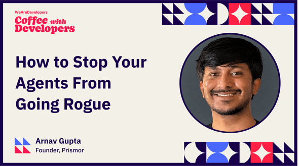 Arnav Gupta - How to stop your agents from going rogue