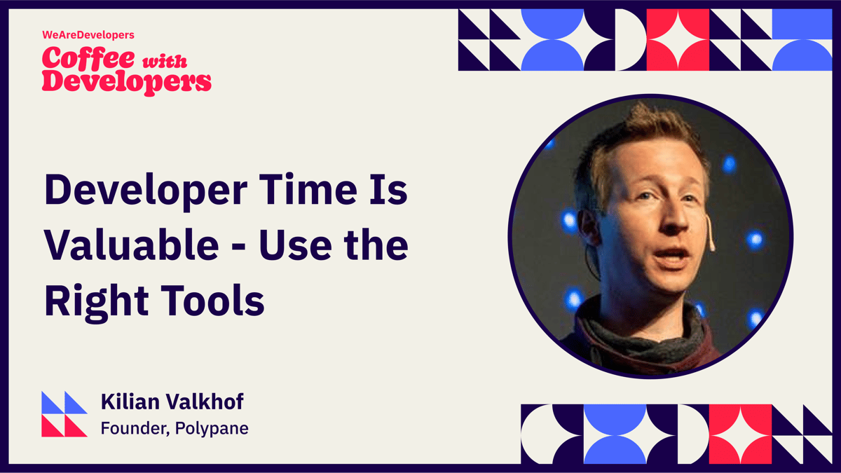Kilian Valkhof - Developer Time is valuable. so use the right tools