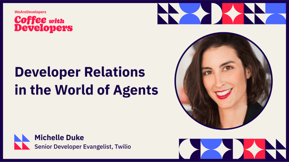 Michelle Duke: Developer Relations in the world of agents