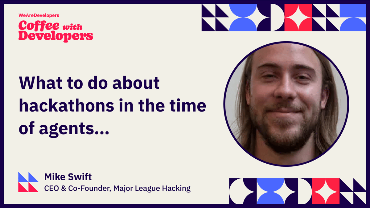 Mike Swift - What to do about hackathons in the time of agents