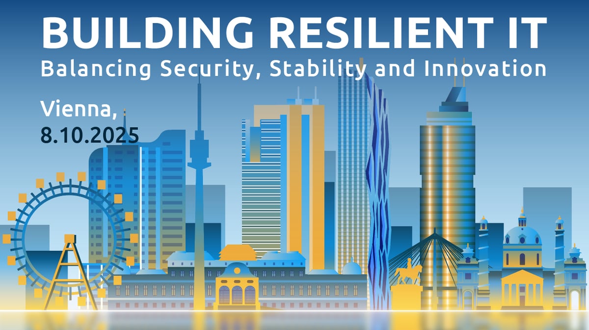 Zero Outage Executive Summit 2025 BUILDING RESILIENT IT Balancing Security, Stability and Innovation Vienna 8.10.2025