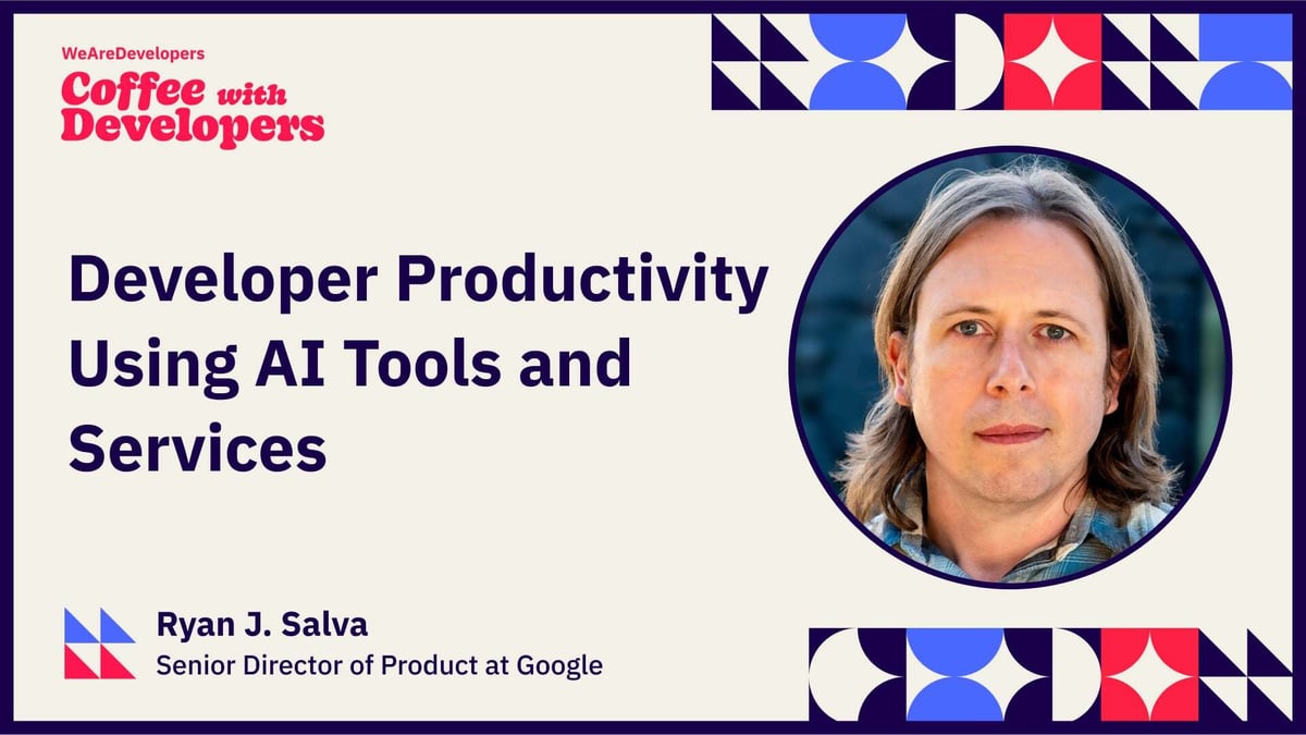 Coffee with Developers Developer Productivity Using AI Tools and Services Ryan J. Salva Senior Director of Product at Google